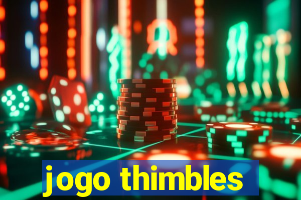 jogo thimbles